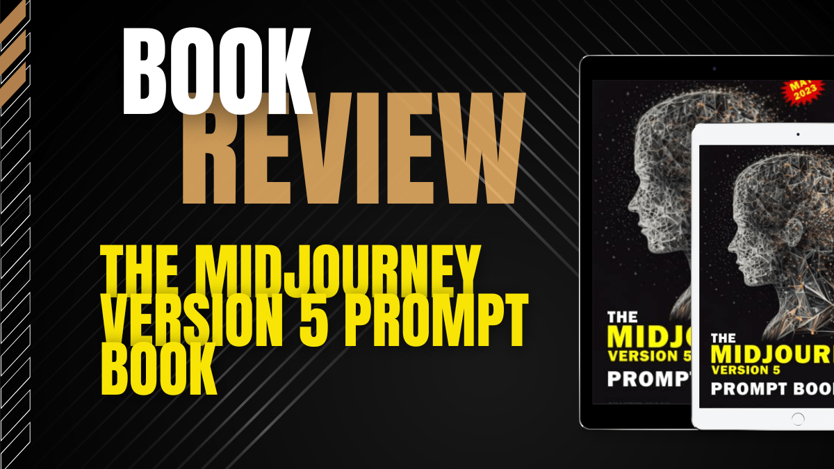 Book Review: The Midjourney Version 5 Prompt&nbsp;Book