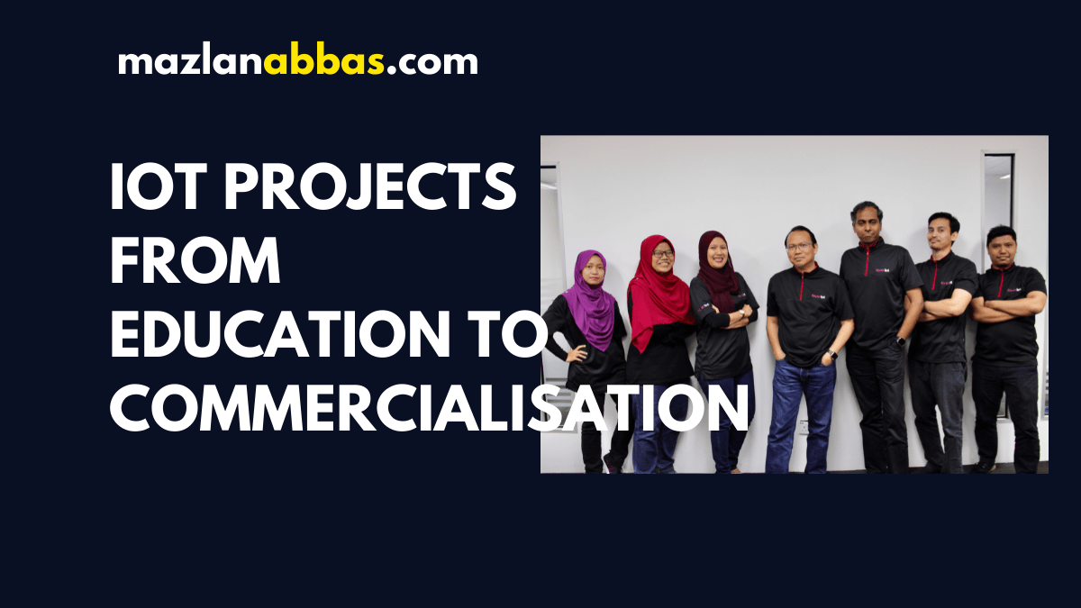 IoT Projects from Education to Commercialisation