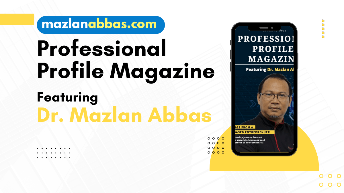 Professional Profile Magazine Featuring Dr. Mazlan&nbsp;Abbas