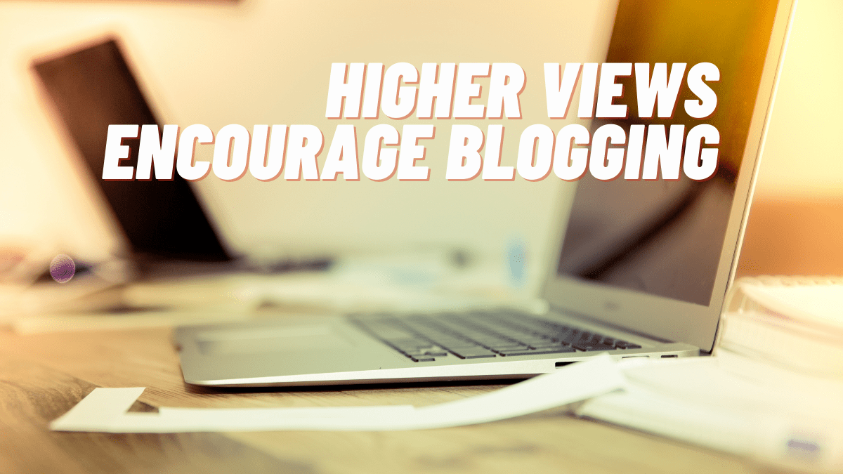 How the Amount of Views Encourage&nbsp;Blogging