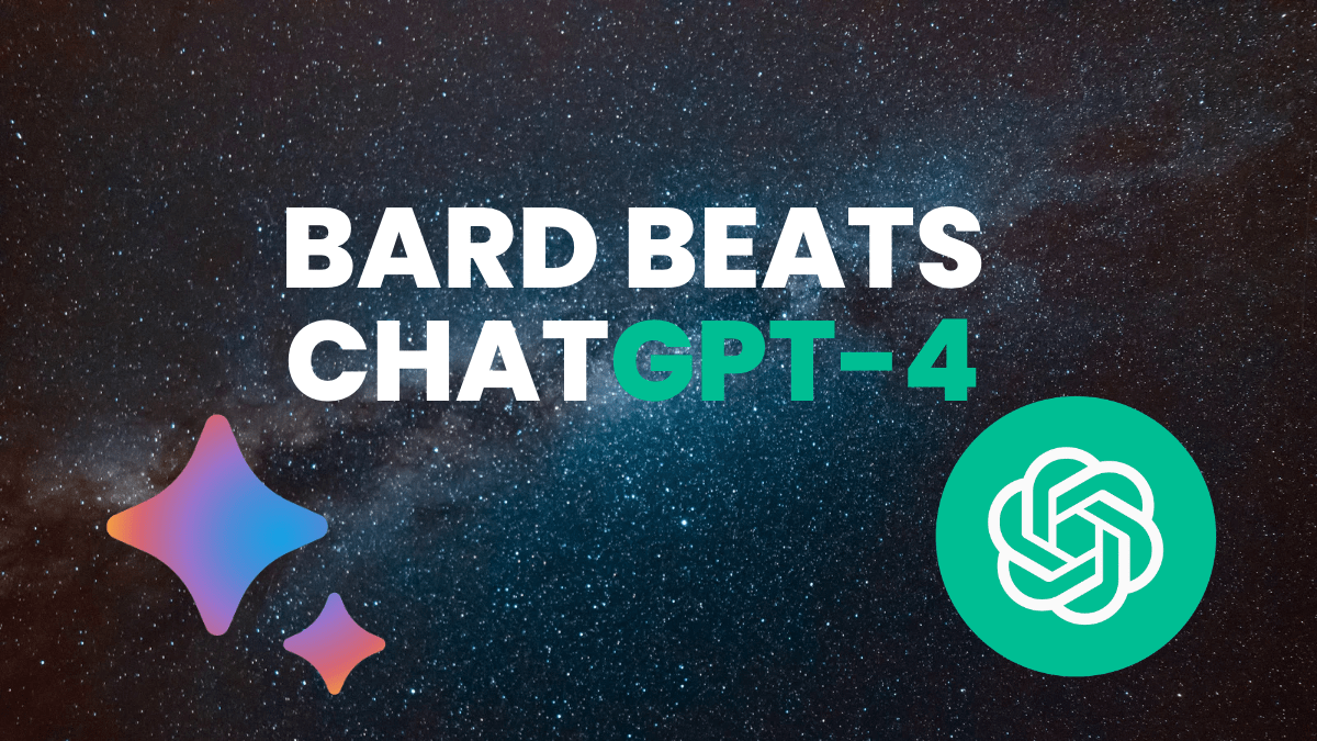 How Bard Beats&nbsp;ChatGPT-4