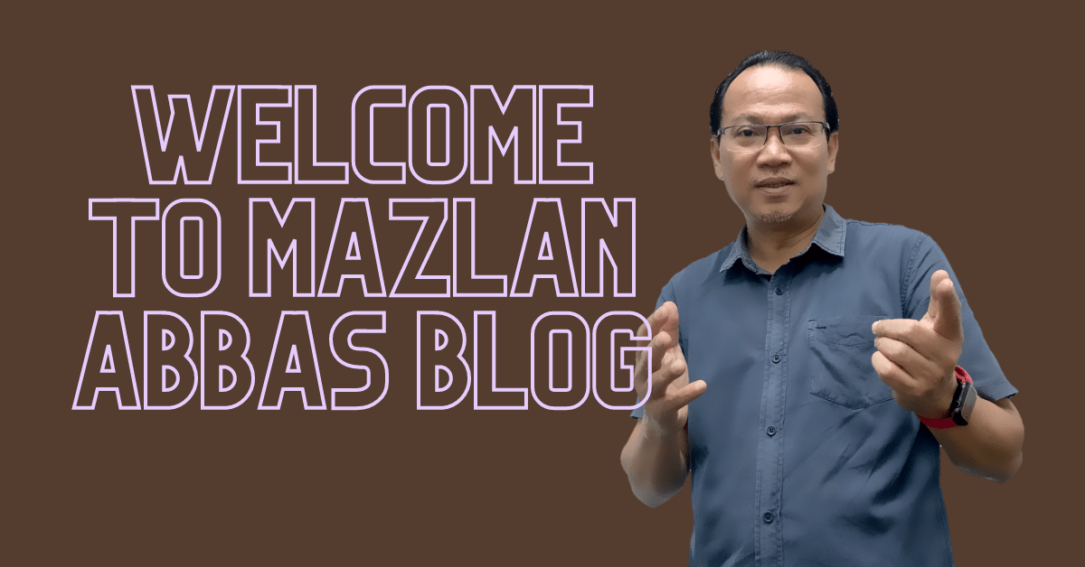 Welcome to Mazlan Abbas&nbsp;Blog